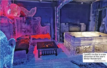  ?? JONATHAN MYERS ?? Cardiff’s Ice Bar is a new attraction at this year’s Winter Wonderland