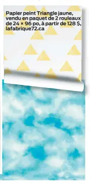  ??  ?? Papier peint Triangle jaune, vendu en paquet de 2 rouleaux de 24 × 96 po, à partir de 128 $, lafabrique­72.ca