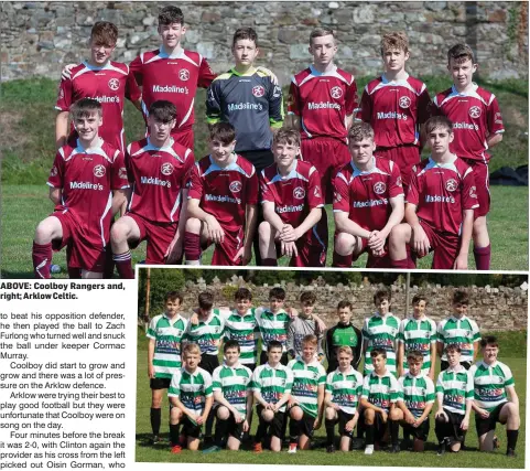  ??  ?? ABOVE: Coolboy Rangers and, right; Arklow Celtic.