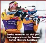  ??  ?? Denise Herrmann hat sich perfekt eingeschos­sen. Im Rennen
traf sie alle zehn Scheiben.