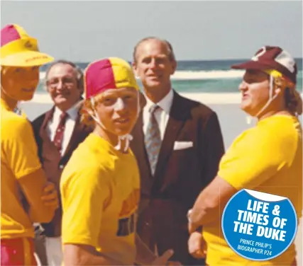  ??  ?? LIFE & TIMES OF THE DUKE PRINCE PHILIP’S BIOGRAPHER
P24
His Royal Highness Prince Philip, Duke of Edinburgh with surf lifesavers on Surfers Paradise Beach and (right) the royal couple’s first Gold Coast visit on a wet day in 1963.