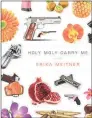  ?? ?? Erika Meitner’s latest collection, “Holy Moly Carry Me”