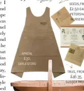  ??  ?? apron, £30, daylesford seeds,from £2.50 each, petersham nurseries