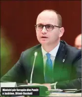  ??  ?? Ministri për Europën dhe Punët e Jashtme, Ditmir Bushati