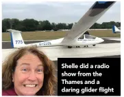  ?? ?? Shelle did a radio show from the Thames and a daring glider flight