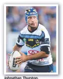  ??  ?? Johnathan Thurston.