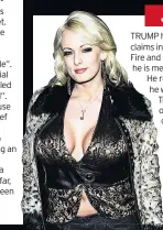  ??  ?? CASH CLAIMS
Stormy Daniels