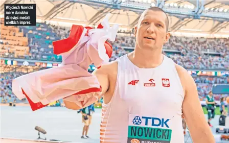  ?? ?? Wojciech Nowicki ma w dorobku dziesięć medali wielkich imprez.