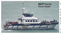  ?? ?? DUTY Border Force vessel