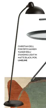  ??  ?? CHRISTIAN DELL FOR FRITZ HANSEN ‘KAISER IDELL’ STANDING LIGHT IN MATTE BLACK, POR, LIMELINE