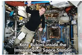  ??  ?? Kate Rubins inside the Internatio­nal Space Station