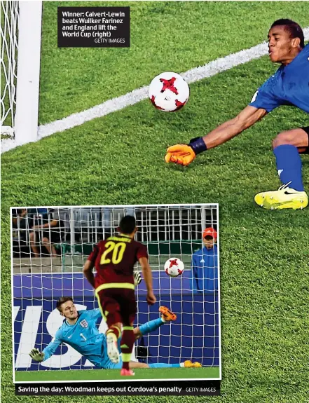  ?? GETTY IMAGES GETTY IMAGES ?? Winner: Calvert-Lewin beats Wuilker Farinez and England lift the World Cup (right) Saving the day: Woodman keeps out Cordova’s penalty