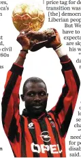  ??  ?? George Weah with the Ballon d’Or in 1995