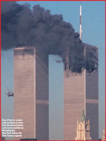  ??  ?? Day of horror: a plane (above) about to slam into the second tower. Left, Conor and Bernie McClelland in
New York. Below, the Twin Towers explode