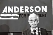  ?? IRA SCHWARZ / AP 1980 ?? John B. Anderson waged an independen­t presidenti­al campaign against Democratic President Jimmy Carter and GOP challenger Ronald Reagan. He received just under 7 percent of the national vote.