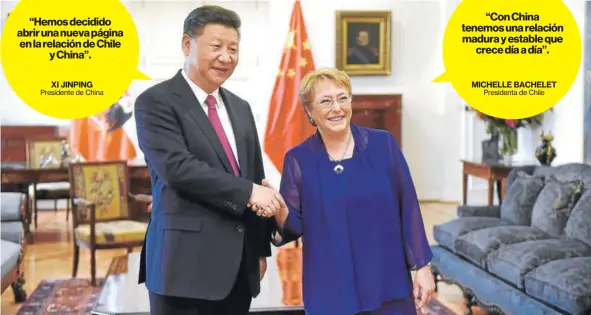  ?? FOTO: PRESIDENCI­A ?? MICHELLE BACHELET “Hemos decidido abrir una nueva página en la relación de Chile y China”. XI JINPING Presidente de China