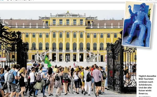  ?? BILD: SN/M BEHR (2) ?? Täglich dasselbe Bild: Touristen strömen nach Schönbrunn. Und der alte Kaiser winkt ihnen zu.