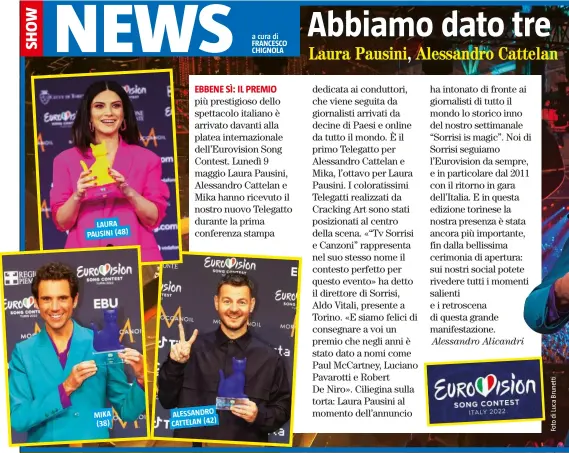  ?? ?? LAURA PAUSINI (48)
MIKA (38)
ALESSANDRO CATTELAN (42)