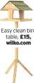  ??  ?? Easy clean bird table, £15, wilko.com