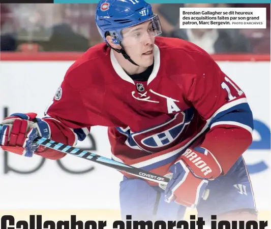  ??  ?? Brendan Gallagher se dit heureux des acquisitio­ns faites par son grand patron, Marc Bergevin. PHOTO D’ARCHIVES