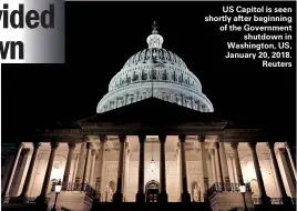  ??  ?? US Capitol is seen shortly after beginning of the Government shutdown in Washington, US, January 20, 2018. Reuters