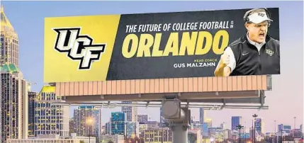  ?? COURTESY ?? UCF football’s new marketing campaign has caught the attention of many in the Sunshine State. The message is hard to miss with billboards located in places such as Tampa, Jacksonvil­le, South Florida and Orlando.