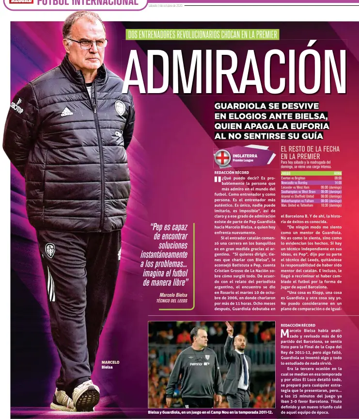  ??  ?? MARCELO Bielsa
Bielsa y Guardiola, en un juego en el Camp Nou en la temporada 2011-12.
“Pep es capaz de encontrar soluciones instantáne­amente a los problemas... imagina el futbol de manera libre”
Marcelo Bielsa
TÉCNICO DEL LEEDS