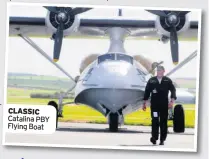  ??  ?? CLASSIC Catalina PBY Flying Boat