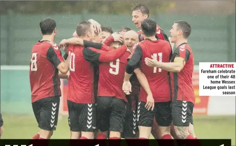  ??  ?? ATTRACTIVE Fareham celebrate one of their 48 home Wessex League goals last season