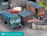  ??  ?? Build a goods yard