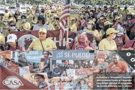  ?? /GETTY IMAGES ?? Activistas y “dreamers” durante una protesta frente al Congreso para exigir aprobar el programa de Acción Diferida.