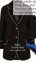  ??  ?? Blazer, $2,445, Gucci, net-a-porter.com