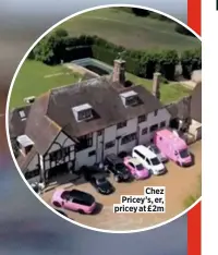  ??  ?? Chez Pricey’s, er, pricey at £2m