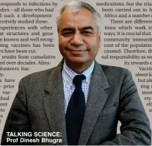  ??  ?? TALKING SCIENCE: Prof Dinesh Bhugra