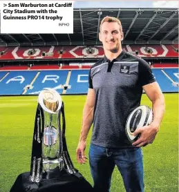  ?? INPHO ?? > Sam Warburton at Cardiff City Stadium with the Guinness PRO14 trophy