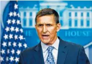  ?? THE ASSOCIATED PRESS ?? Then-National Security Adviser Michael Flynn speaks during a daily news briefing at the White House in February.