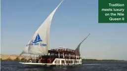  ?? ?? Tradition meets luxury on the Nile Queen II