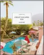  ?? (Courtesy of Taschen) ?? “Great Escapes USA: The Hotel Book”