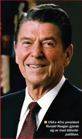  ??  ??      USA:s 40:e president Ronald Reagan gjorde sig av med détente
politiken.