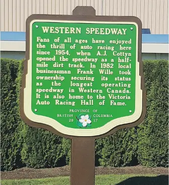  ?? WESTERN SPEEDWAY ?? The provincial government awarded Western Speedway a B.C. Stop of Interest sign on Thursday, just in time for the annual Daffodil Cup weekend.