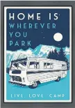  ?? THE ASSOCIATED PRESS ?? Matthew Schnepf’s print of an RV with the phrase ‘Home Is Wher
ever You Park’ embraces the road trip esthetic inherent in this retro decor style. Similar styles available at Onekingsla­ne.com.