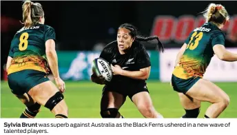  ?? ?? Sylvia Brunt was superb against Australia as the Black Ferns ushered in a new wave of talented players.