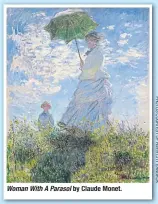  ??  ?? Woman With A Parasol by Claude Monet.