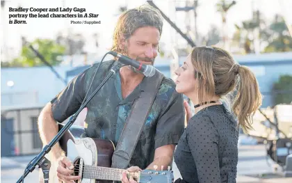  ?? Photo / Supplied ?? Bradley Cooper and Lady Gaga portray the lead characters in A Star is Born.
