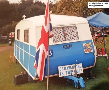  ?? ?? > Lady Eccles, a 1933 vintage caravan