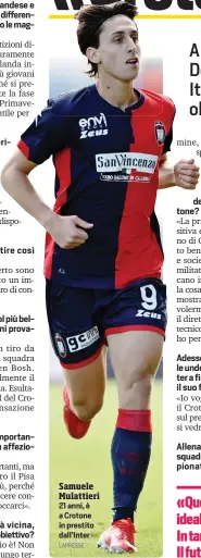  ?? LAPRESSE ?? Samuele Mulattieri 21 anni, è a Crotone in prestito dall’Inter