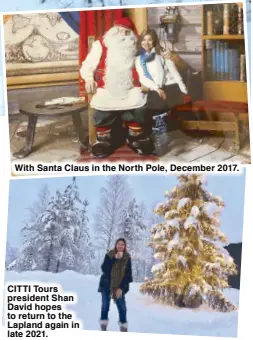  ??  ?? With Santa Claus in the North Pole, December 2017.
CITTI Tours president Shan David hopes to return to the Lapland again in late 2021.