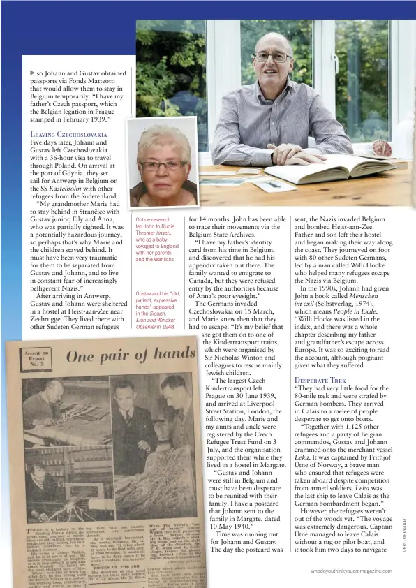  ??  ?? Online research led John to Rudie Thramer (inset), who as a baby voyaged to England with her parents and the Wahlichs
Gustav and his “old, patient, expressive hands” appeared in the Slough, Eton and Windsor Observer in 1948