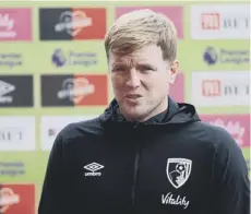 ??  ?? 0 Eddie Howe wants backroom staff from Bournemout­h