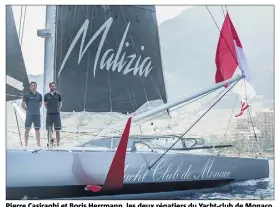  ?? (Photo Mesi) ?? Pierre Casiraghi et Boris Herrmann, les deux régatiers du Yacht-club de Monaco, courent pour la première fois à bord de Malizia II.